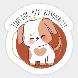 Tiny dog, huge personality Sticker